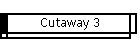 Cutaway 3