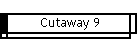 Cutaway 9