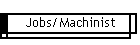 Jobs/Machinist
