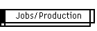 Jobs/Production