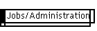 Jobs/Administration
